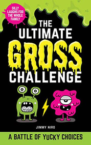 The Ultimate Gross Challenge (A Battle of Yucky Choices) by Jimmy Niro, 9781728232836