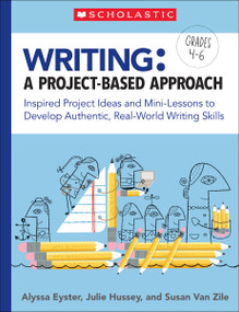 Writing: A Project-Based Approach by Susan Van Zile, Julie Hussey, Alyssa Eyster, 9781338467208