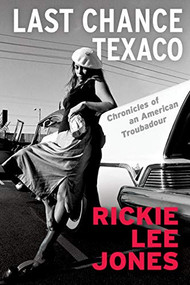 Last Chance Texaco (Chronicles of an American Troubadour) by Rickie Lee Jones, 9780802127129