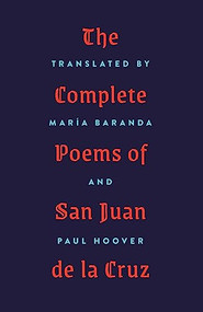 The Complete Poems of San Juan de la Cruz by María Baranda, Paul Hoover, 9781571314918
