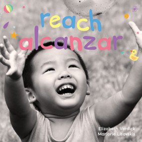 Reach / Alcanzar (A board book about curiosity/Un libro de cartón sobre la curiosidad) (Bilingual Edition) by Elizabeth Verdick, Marjorie Lisovskis, 9781631985584