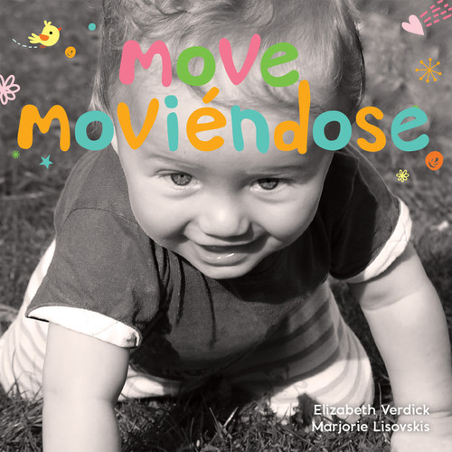 Move/Moviéndose (A board book about movement/Un libro de cartón sobre el movimiento) by Elizabeth Verdick, Marjorie Lisovskis, 9781631985560
