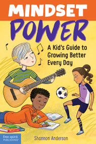 Mindset Power (A Kid's Guide to Growing Better Every Day) by Shannon Anderson, Violet Lemay, 9781631984976