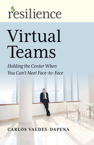 Virtual Teams (Holding the Center When You Can't Meet Face-to-Face) by Carlos Valdes-Dapena, 9781789046915