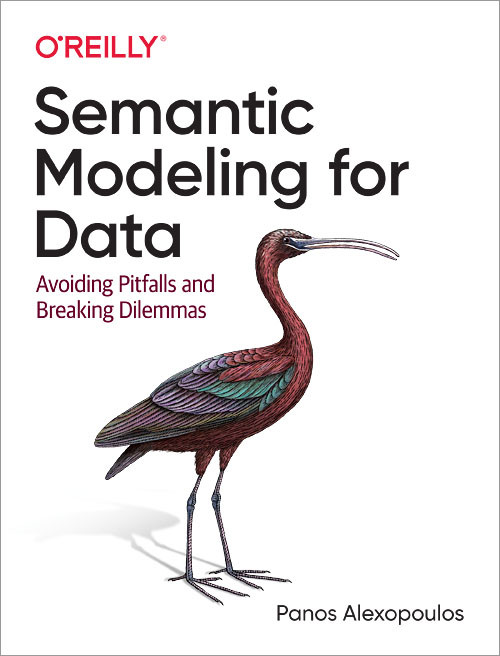 Semantic Modeling for Data (Avoiding Pitfalls and Breaking Dilemmas) by Panos Alexopoulos, 9781492054276