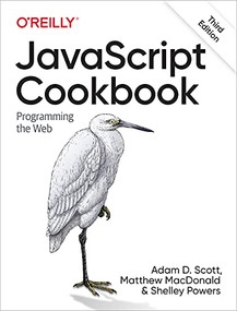 JavaScript Cookbook (Programming the Web) - 9781492055754 by Adam D. Scott, Matthew MacDonald, Shelley Powers, 9781492055754
