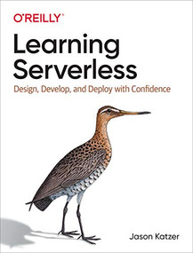 Learning Serverless (Design, Develop, and Deploy with Confidence) by Jason Katzer, 9781492057017