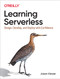 Learning Serverless (Design, Develop, and Deploy with Confidence) by Jason Katzer, 9781492057017