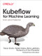 Kubeflow for Machine Learning (From Lab to Production) by Trevor Grant, Holden Karau, Boris Lublinsky, Richard Liu, Ilan Filonenko, 9781492050124