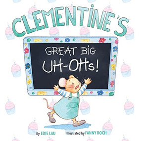 Clementine's Great Big UH OHs (Preparing for the Unexpected) by Edie Lau, Fanny Roch, 9781949177527