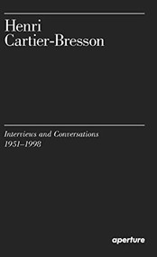 Henri Cartier-Bresson: Interviews and Conversations (1951-1998) by Henri Cartier-Bresson, Clément Chéroux, Julie Jones, 9781597113922