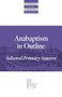 Anabaptism In Outline (Selected Primary Sources) by Walter Klaassen, John D. Roth, 9780874862607
