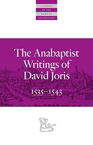 The Anabaptist Writings of David Joris (1535-1543) by David Joris, Gary K. Waite, 9780874862683