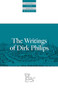 The Writings Of Dirk Philips by Dirk Philips, Cornelius J. Dyck, William E. Keeney, Alvin J. Beachy, Piet Visser, 9780874862669