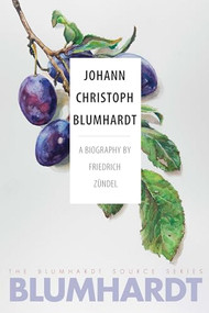 Johann Christoph Blumhardt (A Biography) by Friedrich Zündel, Christian T. Collins Winn, Charles E. Moore, 9780874862416