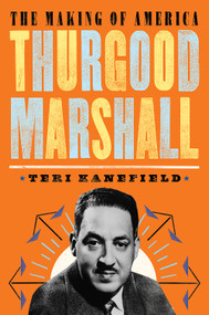 Thurgood Marshall (The Making of America #6) by Teri Kanefield, 9781419741043