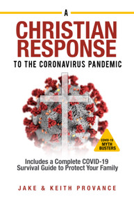 The Christian Response to the Coronavirus Pandemic by Jake Provance, Keith Provance, 9781949106374