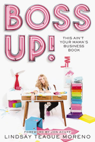 Boss Up! (This Ain't Your Mama's Business Book) - 9780785224426 by Lindsay Teague Moreno, Jon Acuff, 9780785224426