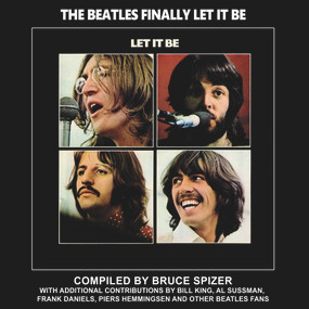 The Beatles Finally Let It Be by Bruce Spizer, 9780983295778