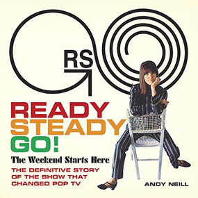 Ready Steady Go! by Andy Neill, Michael Lindsay-Hogg, Vicki Wickham, Ray Davies, Pete Townshend, 9781947026346
