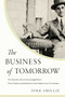 The Business of Tomorrow (The Visionary Life of Harry Guggenheim: From Aviation and Rocketry to the Creation of an Art Dynasty) by Dirk Smillie, 9781643134208