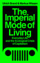 The Imperial Mode of Living (Everyday Life and the Ecological Crisis of Capitalism) by Ulrich Brand, Markus Wissen, 9781788739122