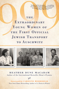 999 (The Extraordinary Young Women of the First Official Jewish Transport to Auschwitz) - 9780806539379 by Heather Dune Macadam, Caroline Moorehead, 9780806539379
