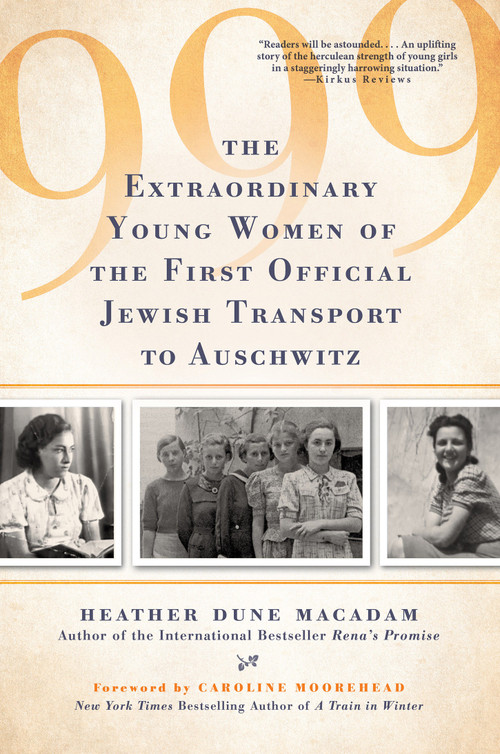999 (The Extraordinary Young Women of the First Official Jewish Transport to Auschwitz) - 9780806539379 by Heather Dune Macadam, Caroline Moorehead, 9780806539379