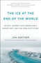 The Ice at the End of the World (An Epic Journey into Greenland's Buried Past and Our Perilous Future) - 9780812986549 by Jon Gertner, 9780812986549
