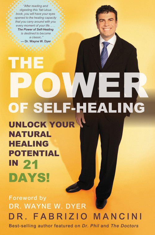 The Power of Self-Healing (Unlock Your Natural Healing Potential in 21 Days!) by Dr. Fabrizio Mancini, 9781401936228