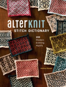 AlterKnit Stitch Dictionary (200 Modern Knitting Motifs) by Andrea Rangel, 9781632505538