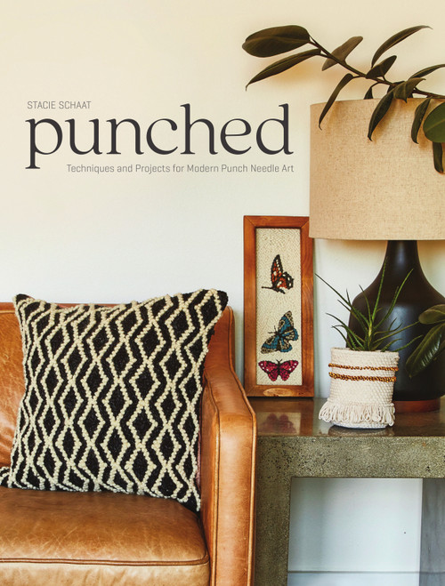 Punched (Techniques and Projects for Modern Punch Needle Art) by Stacie Schaat, 9781632506832