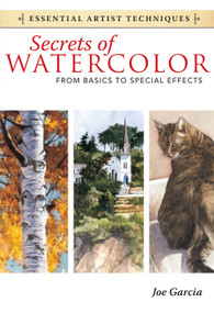 Secrets of Watercolor - From Basics to Special Effects by Joe Garcia, 9781440321573