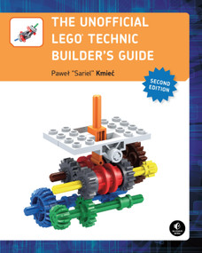 The Unofficial LEGO Technic Builder's Guide, 2nd Edition by Pawel Sariel Kmiec, 9781593277604