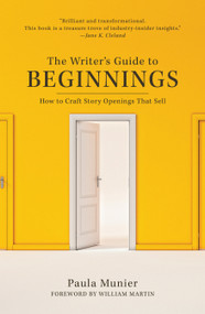 The Writer's Guide to Beginnings (How to Craft Story Openings That Sell) by Paula Munier, William Martin, 9781440347177
