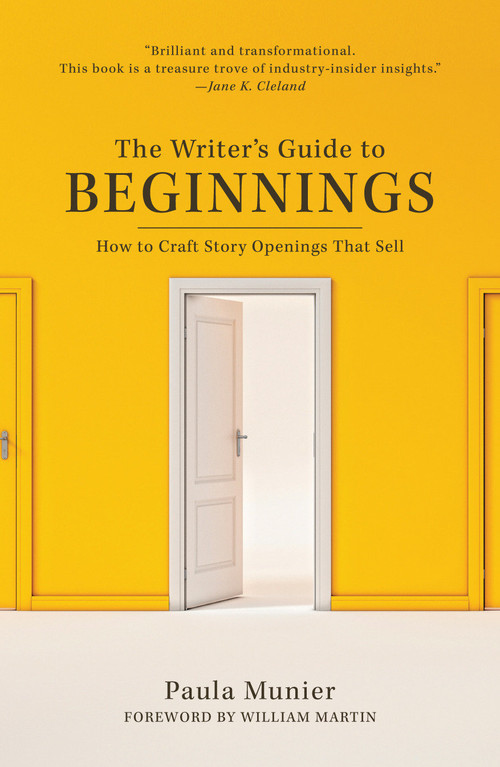 The Writer's Guide to Beginnings (How to Craft Story Openings That Sell) by Paula Munier, William Martin, 9781440347177