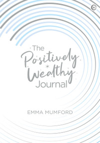 The Positively Wealthy Journal by Emma Mumford, 9781786784988