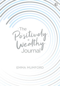 The Positively Wealthy Journal by Emma Mumford, 9781786784988