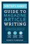 Writer's Digest Guide to Magazine Article Writing (A Practical Guide to Selling Your Pitches, Crafting Strong Articles, & Earning More Bylines) by Kerrie Flanagan, Angela Mackintosh, 9781440351242