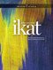 Ikat (The Essential Handbook to Weaving Resist-Dyed Cloth) by Mary Zicafoose, 9781632506788