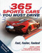 365 Sports Cars You Must Drive (Fast, Faster, Fastest - Revised and Updated) by John Lamm, Steve Sutcliffe, Larry Edsall, James Mann, Kris Palmer, George F. Williams, David Newhardt, 9780760369777