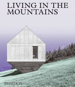 Living in the Mountains (Contemporary Houses in the Mountains) by Phaidon Editors, 9781838660840