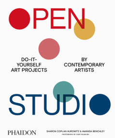 Open Studio (Do-It-Yourself Art Projects by Contemporary Artists) by Sharon Coplan Hurowitz, Amanda Benchley, Casey Kelbaugh, 9781838661281
