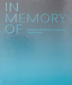 In Memory Of (Designing Contemporary Memorials) by Spencer Bailey, David Adjaye, 9781838661441