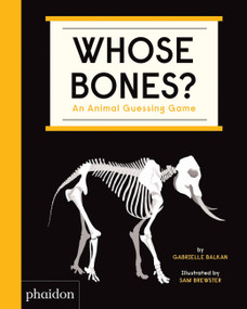 Whose Bones? (An Animal Guessing Game) by Gabrielle Balkan, Sam Brewster, 9781838661519
