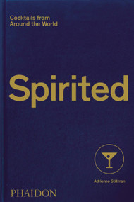 Spirited (Cocktails from Around the World) by Adrienne Stillman, Andy Sewell, Philipp Hubert, 9781838661618