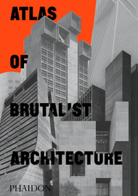 Atlas of Brutalist Architecture (Classic format) - 9781838661908 by Phaidon Editors, 9781838661908
