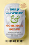 Soap and Water & Common Sense (The Definitive Guide to Viruses, Bacteria, Parasites, and Disease) by Bonnie Henry, 9781487008673
