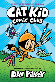 Cat Kid Comic Club: A Graphic Novel (Cat Kid Comic Club #1): From the Creator of Dog Man - 9781338712766 by Dav Pilkey, Dav Pilkey, 9781338712766