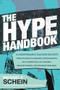 The Hype Handbook: 12 Indispensable Success Secrets From the World's Greatest Propagandists, Self-Promoters, Cult Leaders, Mischief Makers, and Boundary.. by Michael F. Schein, 9781260470130